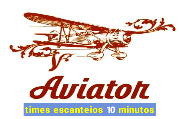 times escanteios 10 minutos